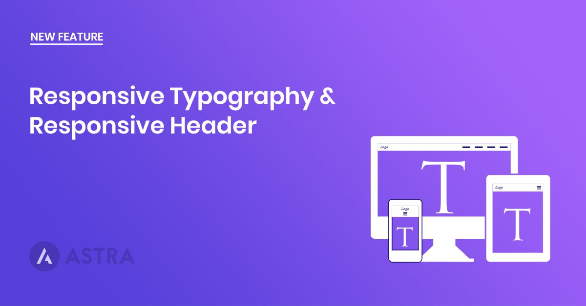 Introducing Responsive Typography Controls & Header Improvements in Astra