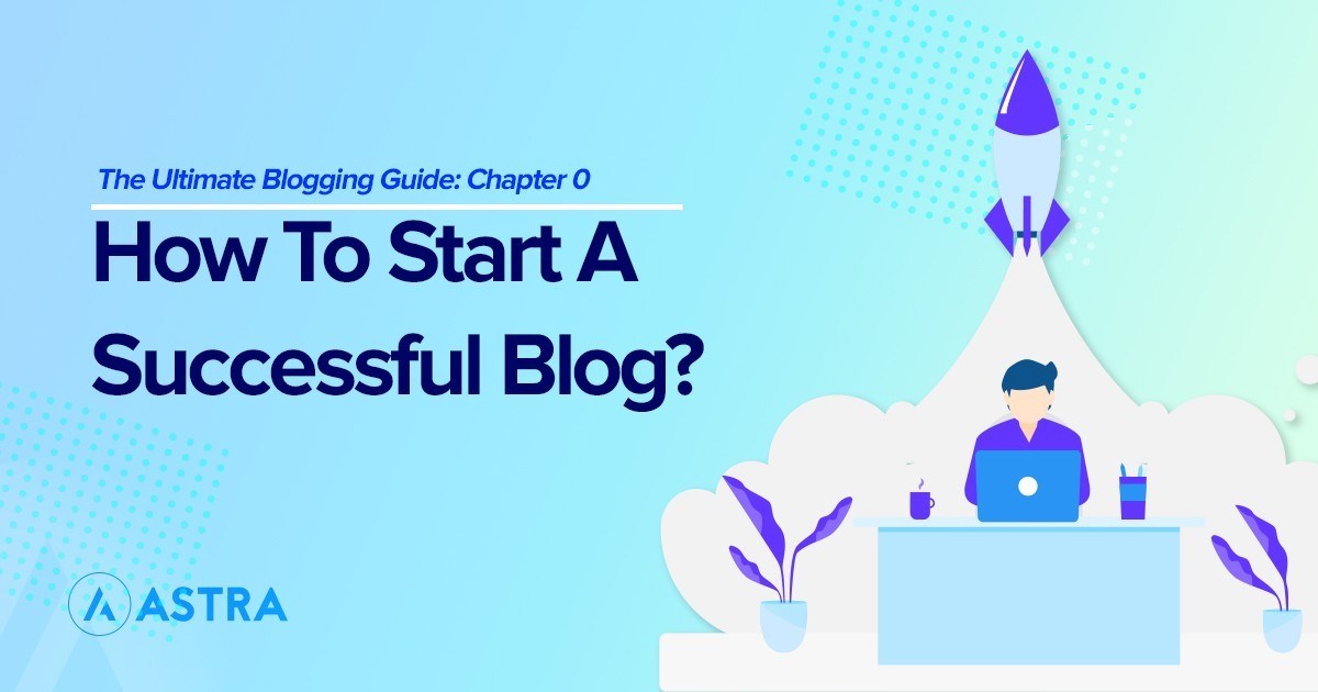 how to start a successful blog