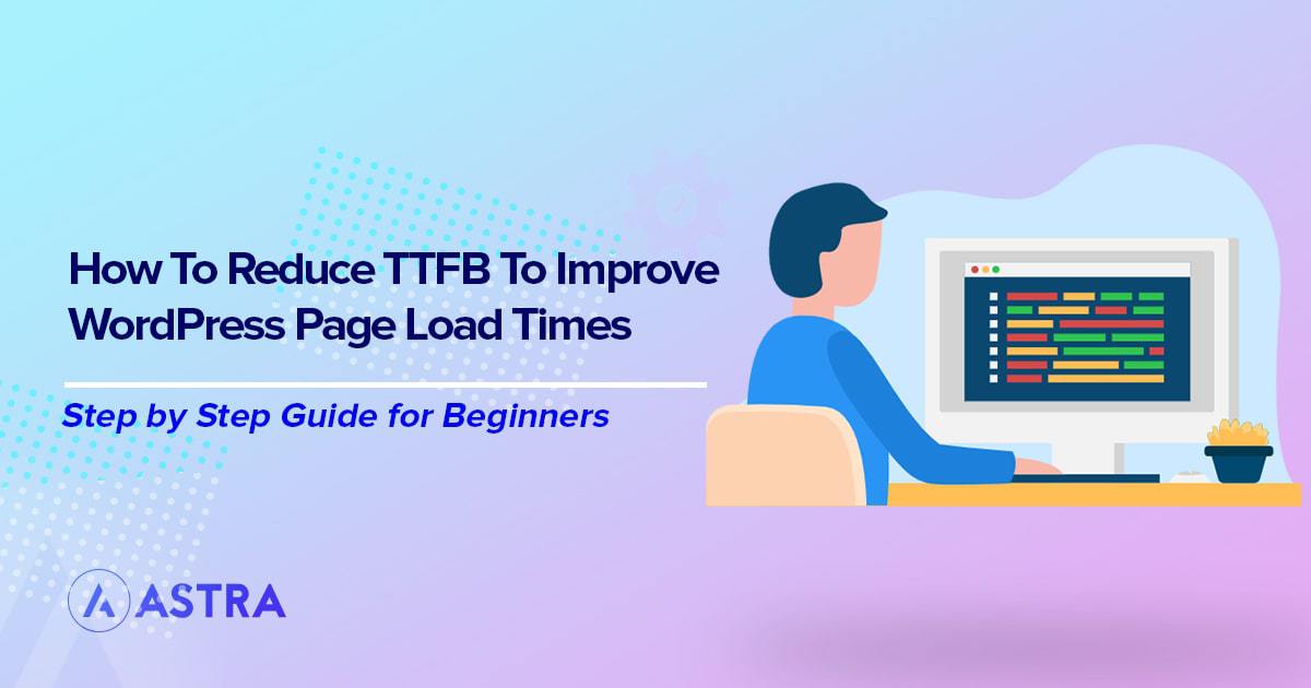 Reduce TTFB to Improve WordPress page load time