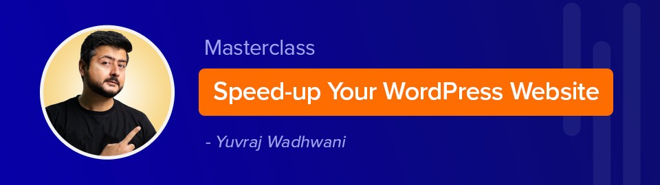 Speed-up WordPress Course by Yuvraj Wadhwani